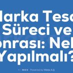 Marka Tescil Sureci ve Sonrasi Neler Yapilmali