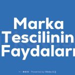 Marka Tescilinin Faydalari