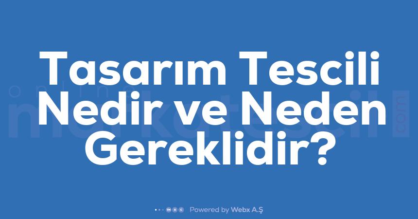 Tasarim Tescili Nedir ve Neden Gereklidir
