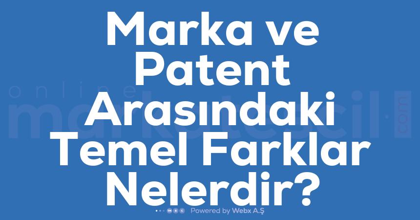 Marka ve Patent Arasindaki Temel Farklar Nelerdir