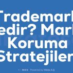 Trademark Nedir Marka Koruma Stratejileri
