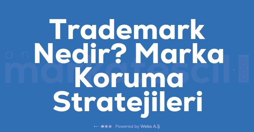 Trademark Nedir Marka Koruma Stratejileri