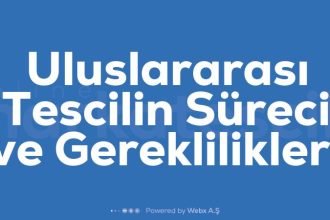 Uluslararasi Tescilin Sureci ve Gereklilikleri